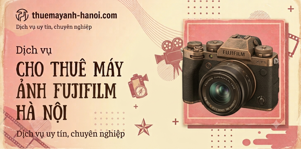 Thuê máy ảnh fuijifilm hà nội